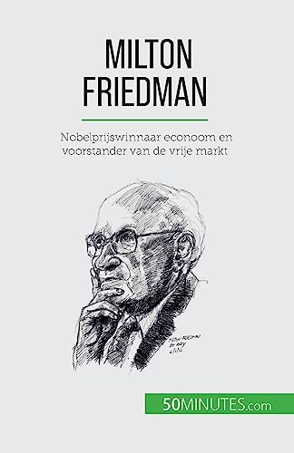 Stock image for Milton Friedman: Nobelprijswinnaar econoom en voorstander van de vrije markt (Dutch Edition) [FRENCH LANGUAGE - Soft Cover ] for sale by booksXpress