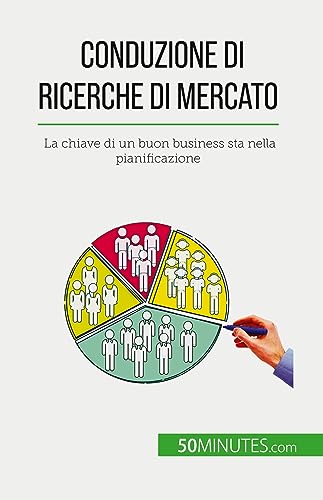 Imagen de archivo de Conduzione di ricerche di mercato: La chiave di un buon business sta nella pianificazione (Italian Edition) a la venta por GF Books, Inc.