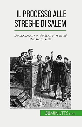 Stock image for Il processo alle streghe di Salem: Demonologia e isteria di massa nel Massachusetts (Italian Edition) for sale by GF Books, Inc.