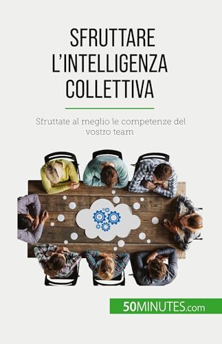 Stock image for Sfruttare l'intelligenza collettiva: Sfruttate al meglio le competenze del vostro team (Italian Edition) for sale by Books Unplugged