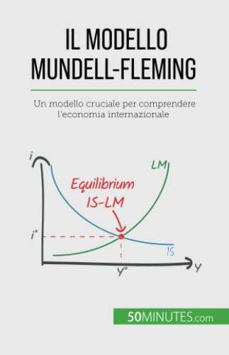 Imagen de archivo de Il modello Mundell-Fleming: Un modello cruciale per comprendere l'economia internazionale (Italian Edition) a la venta por Books Unplugged