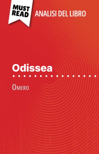Stock image for Odissea di Omero (Analisi del libro): Analisi completa e sintesi dettagliata del lavoro (Italian Edition) for sale by GF Books, Inc.