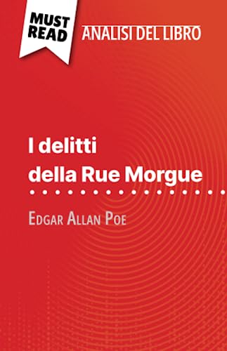 Beispielbild fr I delitti della Rue Morgue di Edgar Allan Poe (Analisi del libro): Analisi completa e sintesi dettagliata del lavoro (Italian Edition) zum Verkauf von GF Books, Inc.