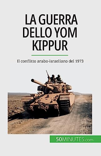 Stock image for La guerra dello Yom Kippur: Il conflitto arabo-israeliano del 1973 (Italian Edition) for sale by California Books