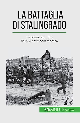 Imagen de archivo de La battaglia di Stalingrado: La prima sconfitta della Wehrmacht tedesca (Italian Edition) a la venta por California Books