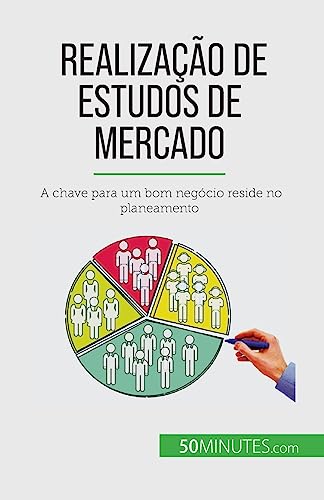 Imagen de archivo de Realizao de estudos de mercado: A chave para um bom negcio reside no planeamento (Portuguese Edition) a la venta por California Books