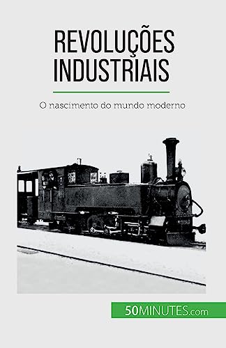 Imagen de archivo de Revolues industriais: O nascimento do mundo moderno (Portuguese Edition) a la venta por GF Books, Inc.