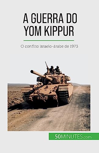 9782808669863: A Guerra do Yom Kippur: O conflito israelo-rabe de 1973 (Portuguese Edition)