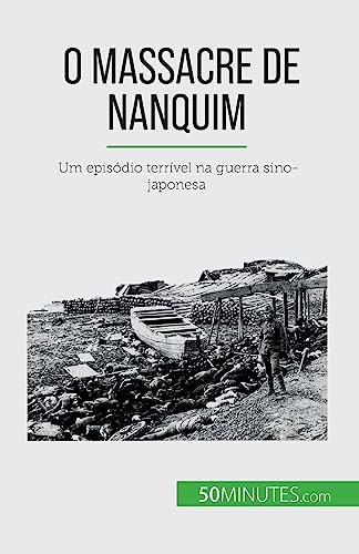 9782808669924: O Massacre de Nanquim: Um episdio terrvel na guerra sino-japonesa (Portuguese Edition)
