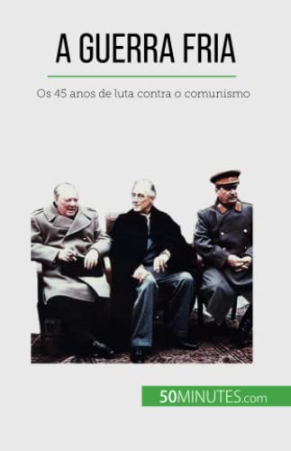 Stock image for A Guerra Fria: Os 45 anos de luta contra o comunismo (Portuguese Edition) for sale by GF Books, Inc.