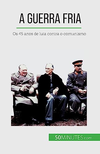 Stock image for A Guerra Fria: Os 45 anos de luta contra o comunismo (Portuguese Edition) for sale by GF Books, Inc.