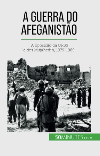 Imagen de archivo de A guerra do Afeganisto: A oposio da URSS e dos Mujahedin, 1979-1989 (Portuguese Edition) a la venta por GF Books, Inc.