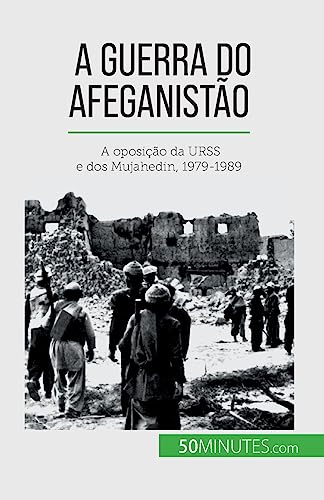 Stock image for A guerra do Afeganisto: A oposio da URSS e dos Mujahedin, 1979-1989 (Portuguese Edition) for sale by GF Books, Inc.