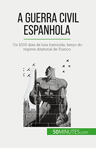 Imagen de archivo de A Guerra Civil Espanhola:Os 1000 dias de luta fratricida, bero do regime ditatorial de Franco a la venta por GreatBookPrices