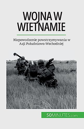 Stock image for Wojna w Wietnamie: Niepowodzenie powstrzymywania w Azji Po?udniowo-Wschodniej (Polish Edition) for sale by California Books