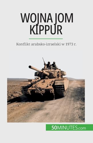 Stock image for Wojna Jom Kippur: Konflikt arabsko-izraelski w 1973 r. (Polish Edition) for sale by California Books