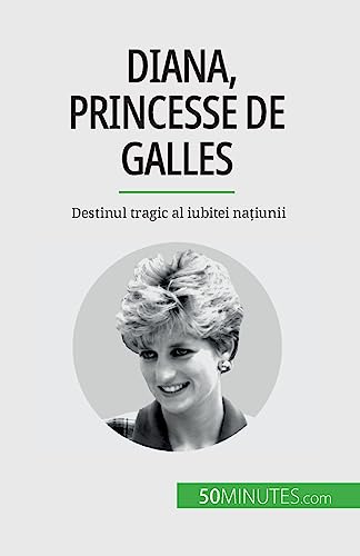 Stock image for Diana, princesse de Galles: Destinul tragic al iubitei na?iunii (Romanian Edition) for sale by California Books