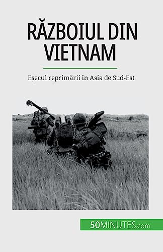 Stock image for R?zboiul din Vietnam: E?ecul reprim?rii n Asia de Sud-Est (Romanian Edition) for sale by California Books