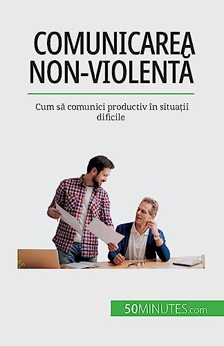Stock image for Comunicarea non-violent?: Cum s? comunici productiv n situa?ii dificile (Romanian Edition) for sale by GF Books, Inc.