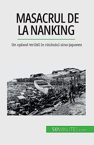 Imagen de archivo de Masacrul de la Nanking:Un episod teribil n razboiul sino-japonez a la venta por GreatBookPrices