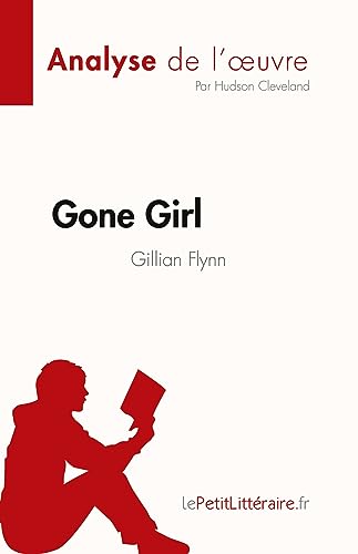 Imagen de archivo de Gone Girl de Gillian Flynn (Analyse de l'?uvre): Rsum complet et analyse dtaille de l'?uvre (French Edition) a la venta por GF Books, Inc.