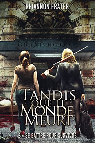 Stock image for Tandis Que Le Monde Meurt T02 : Se Battre Pour Survivre for sale by Book Dispensary