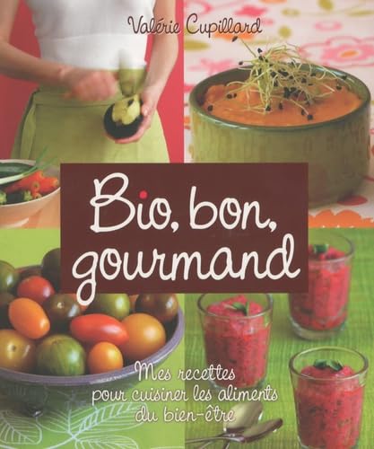 Beispielbild fr Bio gourmand mes recettes pour cuisiner les aliments du bien etre zum Verkauf von Ammareal