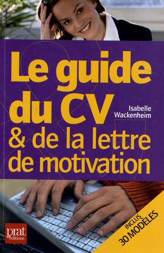 Stock image for Le guide du CV et de la lettre de motivation Wackenheim, Isabelle for sale by BIBLIO-NET