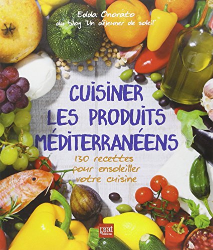 9782809506266: Cuisiner les produits mediterraneens: 130 recettes pour ensoleiller votre cuisine