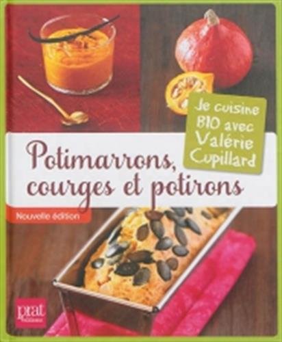 9782809506594: Potimarrons, courges et potirons: Je cuisine bio avec Valrie Cupillard