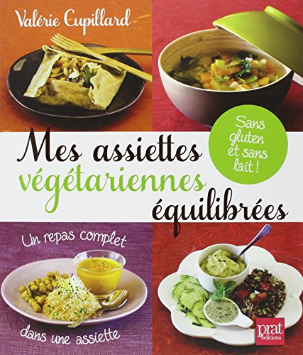 Stock image for Mes assiettes vgtariennes quilibres : Sans gluten et sans lait ! for sale by Ammareal