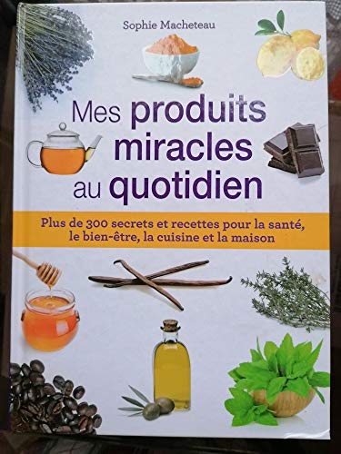 Beispielbild fr Mes produits miracles au quotidien zum Verkauf von Ammareal