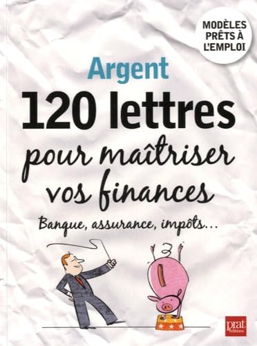 9782809507201: Argent, 120 lettres pour matriser vos finances: Banque, assurance, impts...