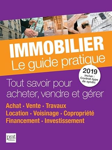 Stock image for Immobilier, Le Guide Pratique 2019 : Tout Savoir Pour Acheter, Vendre Et Grer : Achat, Vente, Trava for sale by RECYCLIVRE