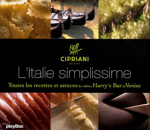 Imagen de archivo de L'Italie simplissime : Toutes les recettes et astuces du clbre Harry's Bar de Venise a la venta por medimops
