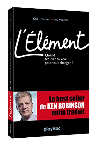 Stock image for L'lment : Quand Trouver Sa Voie Peut Tout Changer ! for sale by RECYCLIVRE