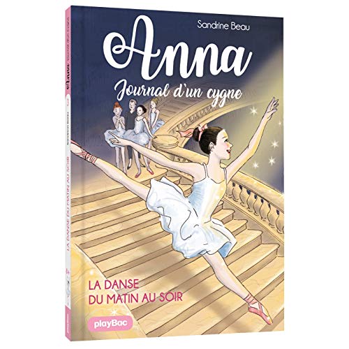Beispielbild fr Anna, journal d'un cygne, Tome 3 : La danse du matin au soir zum Verkauf von Revaluation Books