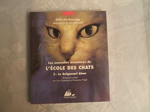 Stock image for Les Nouvelles Aventures de l'Ecole des Chats, Tome 3 : Le Bulgassari blanc for sale by Ammareal