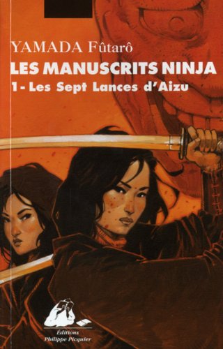 Stock image for LES MANUSCRITS NINJA 1 - LES SEPT LANCES D'AIZU for sale by Blindpig Books
