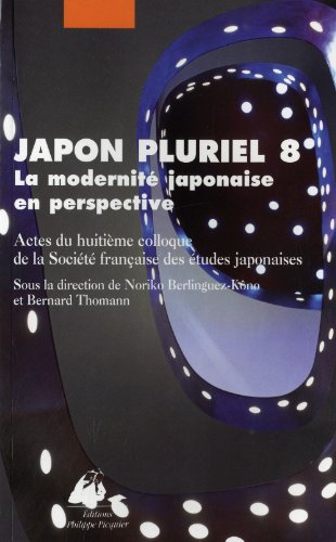 9782809702248: Japon pluriel 8: La modernit japonaise en perspective - Actes du huitime colloque de la Socit franaise des tudes japonaises, Lille 18-20 dcembre 2008