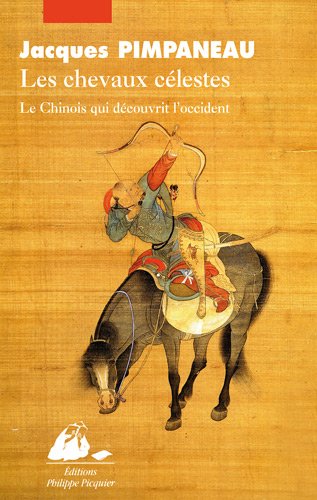 Beispielbild fr Les chevaux clestes : L'histoire du chinois qui dcouvre l'Occident zum Verkauf von Ammareal
