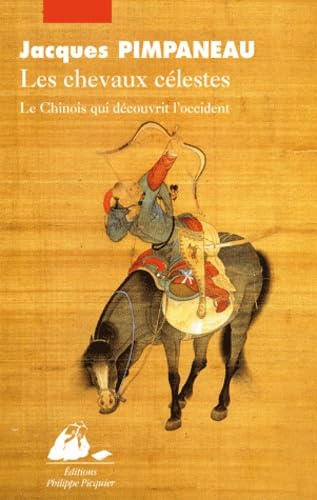 9782809702927: Les chevaux clestes: L'histoire du chinois qui dcouvre l'Occident