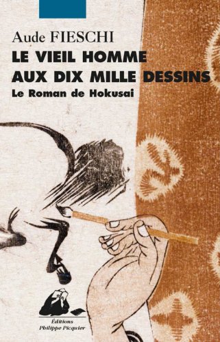 Beispielbild fr Le vieil homme aux dix mille dessins : Le roman de Hokusai zum Verkauf von Ammareal