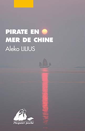 Stock image for Pirate en mer de Chine (nouvelle dition) [Poche] Lilius, Aleko et Bailly, Catherine for sale by BIBLIO-NET