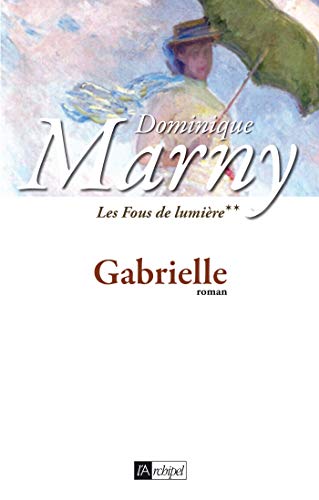 Beispielbild fr Les Fous de lumire, Tome 2 : Gabrielle zum Verkauf von medimops