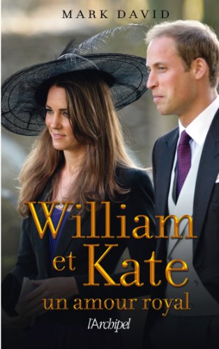 William et Kate, un amour royal (French Edition) (9782809800722) by Mark David