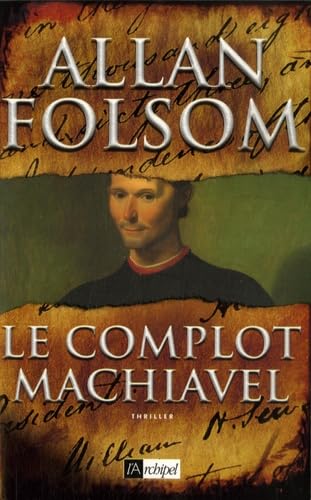 Le complot Machiavel (Suspense) (9782809800852) by Allan Folsom