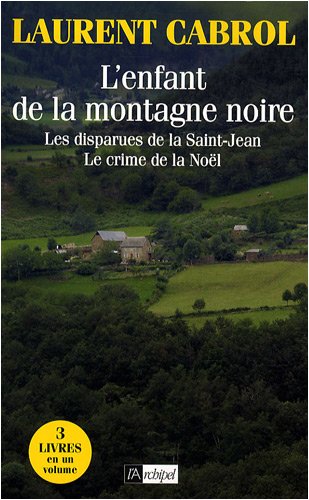 Beispielbild fr L'enfant de la montagne noire : Suivi de Les disparues de la Saint-Jean et de Le crime de la Nol zum Verkauf von Ammareal