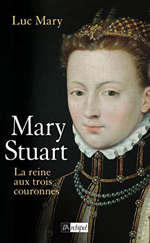 9782809801323: Marie Stuart: La reine aux trois couronnes