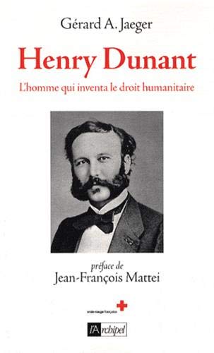 Beispielbild fr Henry Dunant : L'homme qui inventa le droit humanitaire zum Verkauf von Ammareal